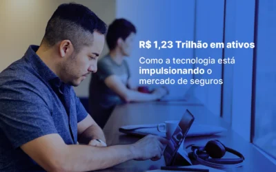 Como aplicar tecnologia para acelerar resultados no setor de seguros  