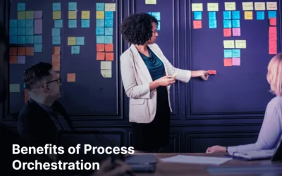 Process Orchestration: what is it, and what are the benefits?