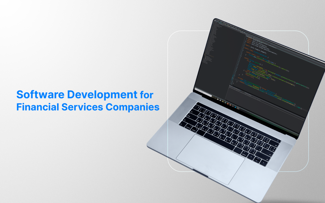 Software Development for Financial Services Companies: Understanding the Main Challenges and Trends