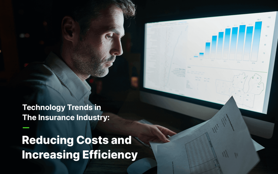 Technology Trends in The Insurance Industry: Reducing Costs and Increasing Efficiency   